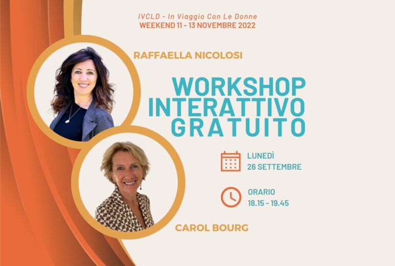 Carol Bourg e Raffaella Nicolosi sorridono invitandoti al secondo workshop conoscitivo di IVCLD In Viaggio Con Le Donne