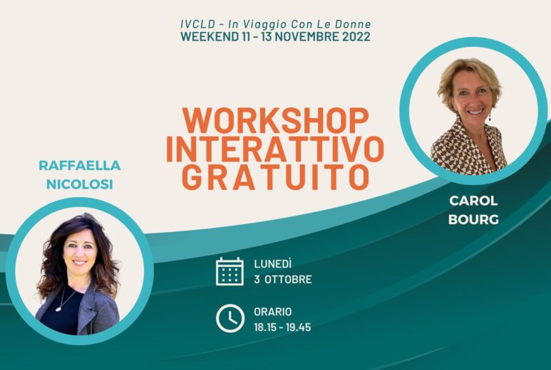 Carol Bourg e Raffaella Nicolosi sorridono invitandoti al terzo workshop conoscitivo di IVCLD In Viaggio Con Le Donne